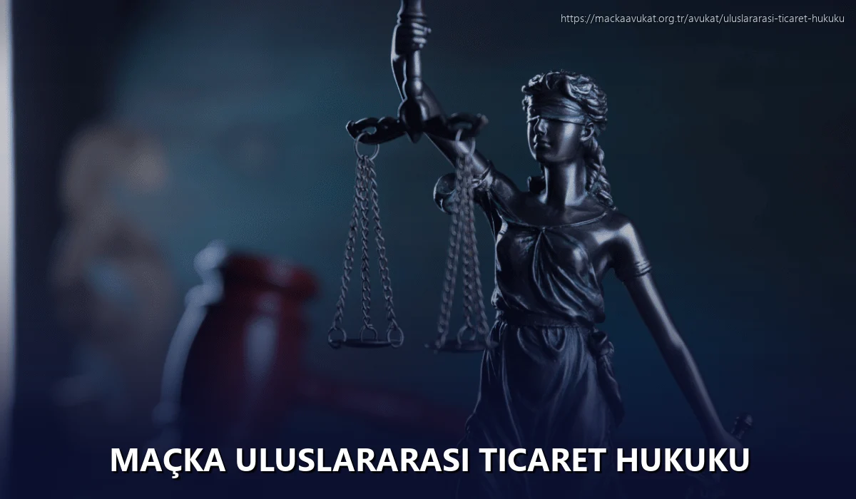 Maçka Uluslararası Ticaret Hukuku